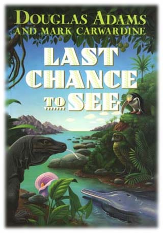 Last Chance to See by Douglas Adams and Mark Carwardine